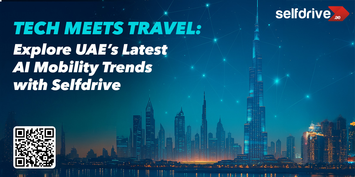 Tech Meets Travel: Explore UAE’s Latest AI Mobility Trends with Selfdrive