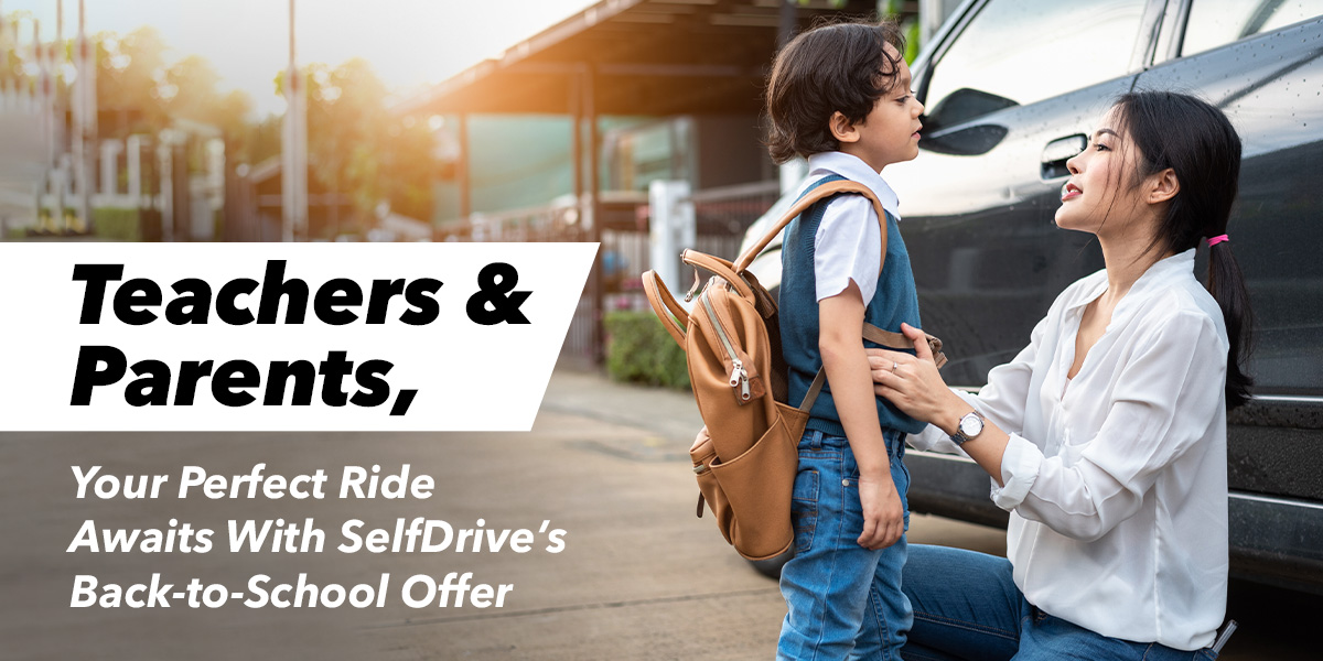 Teachers & Parents, Your Perfect Ride Awaits With SelfDrive’s Back-to-School Offer
