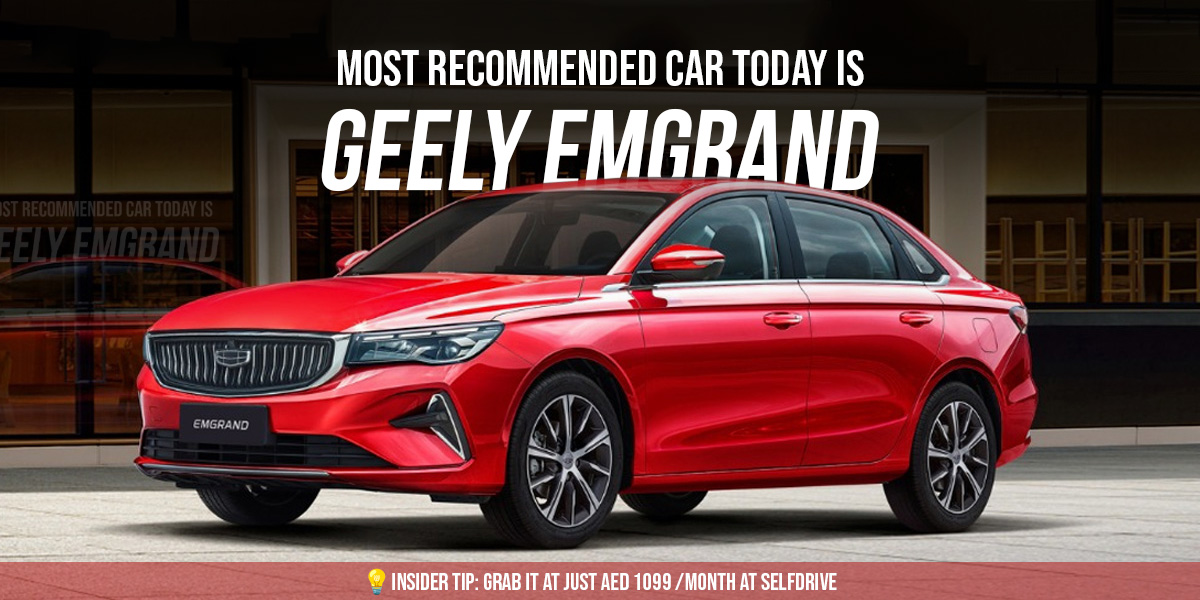 Why Geely Emgrand is the Top Choice for Car Rentals in UAE: Rent It Now for Just AED 1099/Month