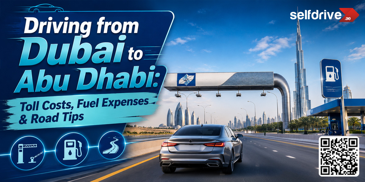 Driving from Dubai to Abu Dhabi: Toll Costs, Fuel Expenses & Road Tips