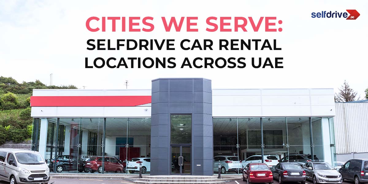 Alt text: "Car rental center with modern glass facade showcasing various vehicles parked outside. Text reads 'Cities We Serve: Selfdrive Car Rental Locations Across UAE.'"